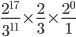 \frac{{2}^{17}}{{3}^{11}} \times \frac{2}{3} \times \frac{{2}^{0}}{1} 