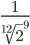  \frac{1}{\sqrt[12]{2}^{9}} 