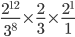  \frac{{2}^{12}}{{3}^{8}} \times \frac{2}{3} \times \frac{{2}^{1}}{1} 