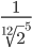  \frac{1}{\sqrt[12]{2}^{5}} 