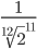  \frac{1}{\sqrt[12]{2}^{11}} 